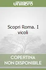 Scopri Roma. I vicoli Ordina Subito