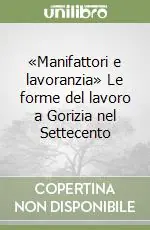 Prezzo Ridotto «Manifattori e lavoranzia» Le forme del lavoro a Gorizia nel Settecento