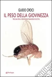 Il peso della giovinezza. Tre casi per il professor Francesco de Stisi Compra Oggi Stesso