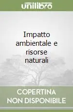 Impatto ambientale e risorse naturali Compra Adesso