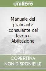 Spedito Oggi Manuale del praticante consulente del lavoro. Abilitazione