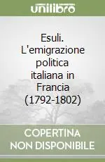 Compra Online Esuli. L‘emigrazione politica italiana in Francia (1792-1802)