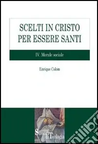 Scelto Dai Clienti Scelti in Cristo per essere santi. Vol. 4 Morale sociale