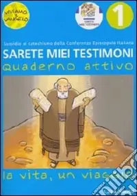 Miglior Prezzo Sarete miei testimoni. La vita, un viaggio. Quaderno attivo. Vol. 1Quaderno attivo