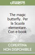 The magic butterfly. Per la Scuola elementare. Con e-book Nuovo Arrivo