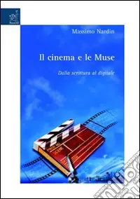 Offerta Speciale Il cinema e le muse. Dalla scrittura al digitale
