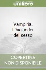 Ultima Occasione Vampiria. L‘higlander del sesso