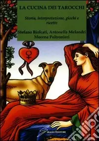 Occasione Imperdibile La cucina dei tarocchi. Storia, interpretazione, giochi e ricette