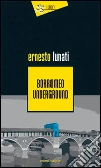 Borromeo underground Solo Oggi