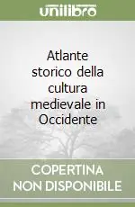 Atlante storico della cultura medievale in Occidente Must-Have