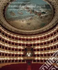 Il teatro di San Carlo di Napoli. Alla scoperta di un protagonista. Ediz. illustrata Di Tendenza