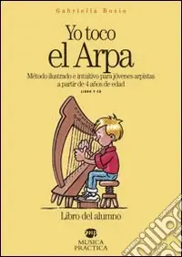 Subito Disponibile Yo toco el arpa. Método ilustrado e intuitivo para jóvenes arpistas a partir de 4 años de edad. Con CD Audio