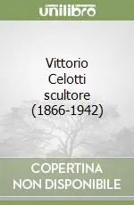 Vittorio Celotti scultore (1866-1942) Promo Stagionale