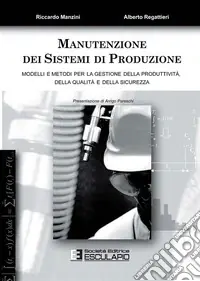 Bestseller Manutenzione dei sistemi di produzione. Modelli e metodi per la gestione di produttività, qualità e sicurezza