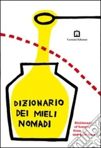 Ultimissimo Modello Dizionario dei mieli nomadi. Ediz. italiana e inglese