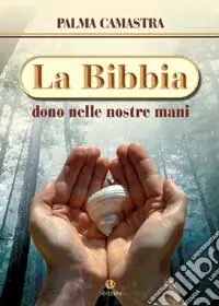 La Bibbia, dono nelle nostre mani Compra Oggi Stesso