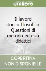 Il lavoro storico-filosofico. Questioni di metodo ed esiti didattici Novità