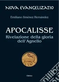 Apocalisse. Rivelazione della gloria dell‘Agnello Affare