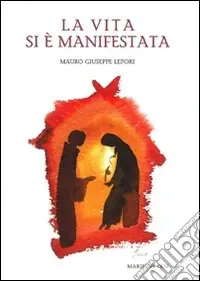La vita si è manifestata. Omelie sull‘attesa, l‘avvenimento e la manifestazione dell‘incarnazione del Signore Super Prezzo