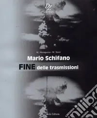 Mario Schifano. Fine delle trasmissioni. Ediz. italiana e inglese Prezzo Basso
