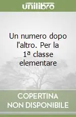 Spedito Oggi Un numero dopo l‘altro. Per la 1ª classe elementare