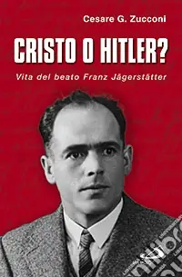Cristo o Hitler? Vita del beato Franz Jäegerstäetter Prezzo Conveniente