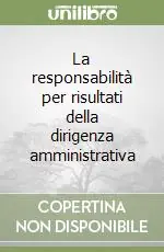 La responsabilità per risultati della dirigenza amministrativa Nuovo Arrivo
