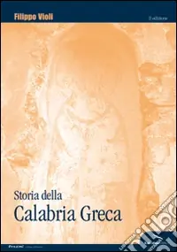 Storia della Calabria greca. Con particolare riguardo all‘odierna isola ellenofona Più Venduto