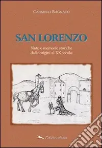 Offerta Del Giorno San Lorenzo. Note e memorie storiche dalle origini al XX secolo