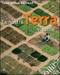 Subito Disponibile La nostra Terra vivente. Ediz. illustrata