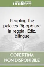 Pagamento Sicuro Peopling the palaces-Ripopolare la reggia. Ediz. bilingue