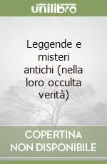 Leggende e misteri antichi (nella loro occulta verità) Di Tendenza
