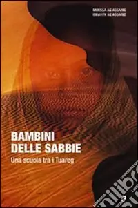 Consegna Rapida Bambini delle sabbie. Una scuola tra i tuareg