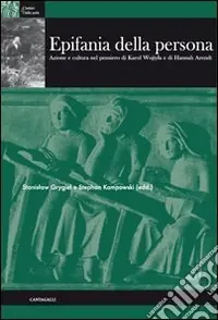 Epifania della persona. Azione e cultura nel pensiero di Karol Wojtyla e di Hannah Arendt Saldi