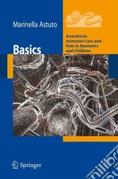 Basics. Anesthesia intensive care and pain in neonates and children Compra Adesso