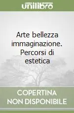 Prezzo Basso Arte bellezza immaginazione. Percorsi di estetica