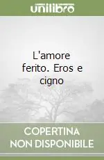 L‘amore ferito. Eros e cigno Promo Stagionale