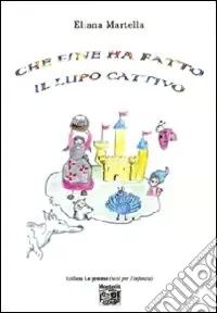 Occasione Imperdibile Che fine ha fatto il lupo cattivo. Ediz. illustrata