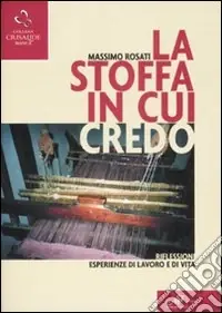 La stoffa in cui credo. Riflessioni, esperienze di lavoro e di vita Must-Have