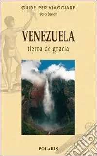 Venezuela. Tierra de gracia. Ediz. illustrata Offerta Limitata