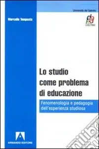 Spedizione Espresso Lo studio come problema di educazione. Fenomenologia e pedagogia dell‘esperienza studiosa