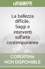 Spedizione Espresso La bellezza difficile. Saggi e interventi sull‘arte contemporanea
