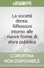 Super Prezzo La società densa. Riflessioni intorno alle nuove forme di sfera pubblica