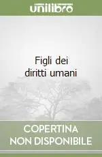 Ultima Occasione Figli dei diritti umani
