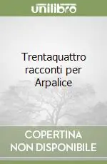 Saldi Trentaquattro racconti per Arpalice
