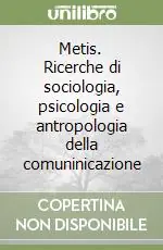 Metis. Ricerche di sociologia, psicologia e antropologia della comuninicazione Prezzo Conveniente