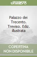 Super Prezzo Palazzo dei Trecento. Treviso. Ediz. illustrata