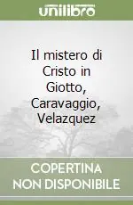 Compra Adesso Il mistero di Cristo in Giotto, Caravaggio, Velazquez