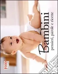Bambini. Pensieri, parole e ricette Prezzo Conveniente