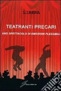 Bestseller Teatranti precari. Uno spettacolo